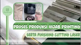 PROSES PRODUKSI HIJAB PRINTING SERTA FINISHING CUTTING LASER