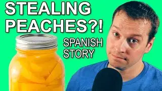 She Stole Peaches&hellip; and Went to Jail?! - Easy Spanish Story