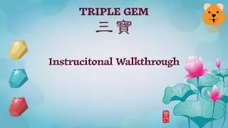Triple Gem Instructional Walkthrough