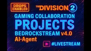 DROPS Enabled Division 2 Gaming Collaboration Projects BedrockStream v4.0 AI-Agent #Livestream