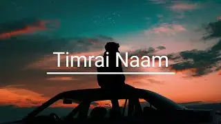 Timrai Naam | lyrics by AI | music by AI | edited by Gopal Rkk