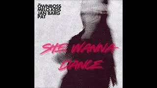 PREMIERE: &Ouml;WNBOSS, Melo.Kids, Jan Barg, Pat - She Wanna Dance (Original Mix) [Place Called Home]
