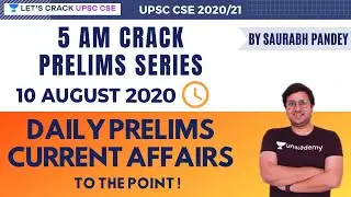 10-August-2020 | 5 AM Crack Prelims Series | Daily Current Affairs for UPSC CSE/IAS | Saurabh Pandey