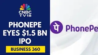 PhonePe Hires Bankers For IPO, Eyes Valuation Of Up To $15 Billion | CNBC TV18