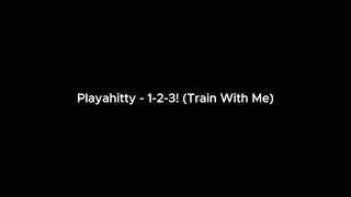 Playahitty - 1-2-3! (Train With Me)