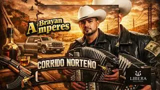 Brayan Amperes – Corrido Norteño Libera Records 1