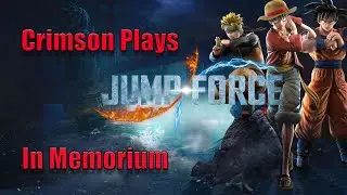 Beating Up Anime Characters THE GAME! | Crimson Plays JUMP FORCE | In Memory