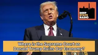 Где Верховный суд, когда Дональд Трамп разрушает нашу экономику?