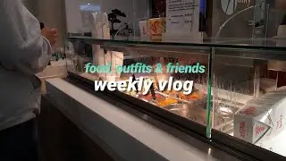 vlog 14; what I wear and eat in a week ft. my friends