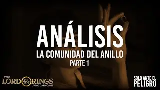 ANÁLISIS LA COMUNIDAD DEL ANILLO | Parte 1 | El Señor de los Anillos LCG