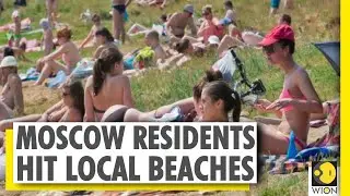 WION Dispatch: Beaches in Moscow closer to home thronged by citizens