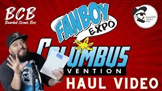 Haul Video from Fanboy Expo Columbus