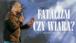Fatalizm czy wiara? | Nauczanie Kościoła Winnica | Wojtek Walaszczyk