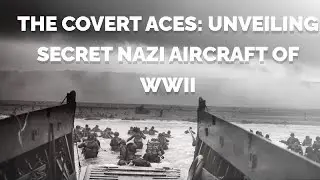The Covert Aces: Unveiling Secret Nazi Aircraft of WWII