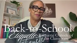 Back-to-School Etiquette with Ms. Rey: Etiquette Outside of the Classroom