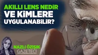 AKILLI LENS NEDİR VE KİMLERE UYGULANABİLİR?