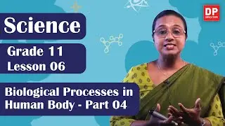 Lesson 06  - Biological Processes in Human Body (Part 04) | Grade 11 Science in English