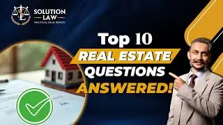 Top 10 Real Estate Law Questions Answered | Must-Know Tips Before You Buy or Sell