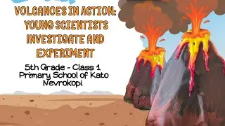 Volcanoes - Primary School of Kato Nevrokopi (E'1) - STEAM with Games