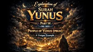 Summary of Surah Yunus Part 14 (98&ndash;103) People of Yunus (PBUH) - A Unique Example