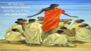 No Man Has Ascended into Heaven | Quick Bible Study Ministry