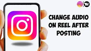 How to Change Audio on Instagram Reel After Posting 2025 (Quick & Easy)