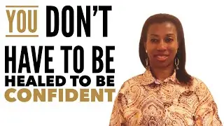 DAY 1 Confidence & Healing You Don’t Have to Be Fully Healed to Rise