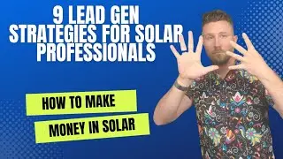 9 Ways to Make Money Selling Solar! Lead Generation!
