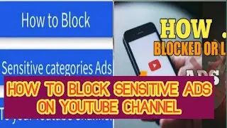 HOW TO BLOCK SENSITIVE ADS CATEGORIES ON YOUTUBE CHANNEL -INCREASE REVENUE
