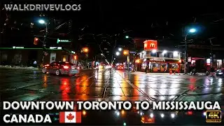 【4K】Downtown Toronto to Mississauga 🇨🇦