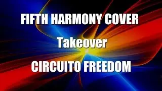 Fifth Harmony Cover/Impersonator - Takeover (Circuito Freedom) Ep.22