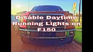 How To Disable Daytime Running Lights (DRL) Ford F150