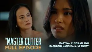 The Master Cutter: Martina, pipigilan ang katotohanan kay Tonet! (Full Episode 57) July 28, 2026