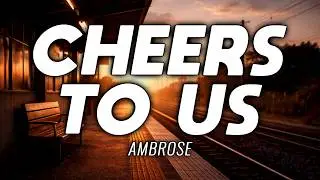 HEARTFELT | INDIE POP | Ambrose - Cheers To Us | Official Lyrics Video | FREE USE MUSIC