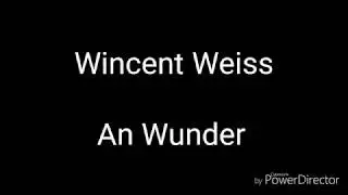 Wincent Weiss - An Wunder [Lyrics]