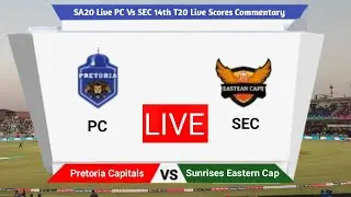 SA20 LIVE | Sunrisers Eastern Cape Vs Pretoria Capitals | PC VS SEC LIVE | 14TH T20 SCORE COMMENTARY