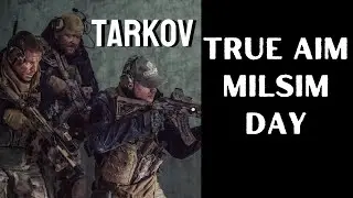 True Aim Milsim Day: Tarkov
