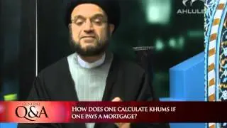 How does one calculate Khums if one pays a mortgage? | General Q&A