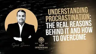 Understanding Procrastination: The Real Reasons Behind It and How to Overcome