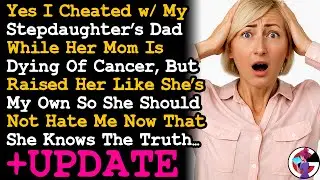 UPDATE Stepdaughter I Raised Since She Was 2 Found Out About the Affair I Had w Her Dad... AITA