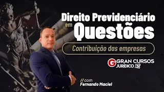 Direito Previdenciário em Questões - Contribuição das empresas com Fernando Maciel