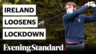Coronavirus: Ireland and Northern Ireland ease Covid-19 lockdown restrictions