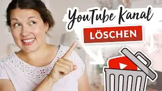YouTube Kanal l&ouml;schen 2023: Schritt f&uuml;r Schritt Anleitung