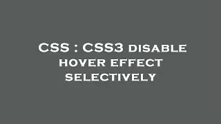 CSS : CSS3 disable hover effect selectively
