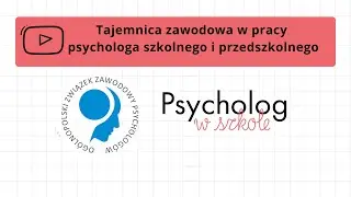 Tajemnica zawodowa w pracy psychologa szkolnego i przedszkolnego