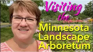 A Visit to the Minnesota Landscape Arboretum - 🌸🌳🌺🌳🌸