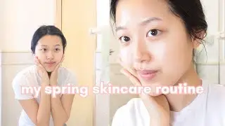 My spring skincare routine (transitioning from winter!)