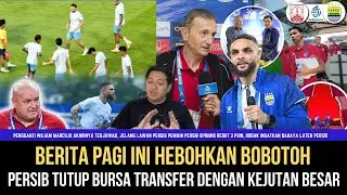 🔵Pagi-Pagi Bobotoh Heboh Pengganti William Marsilio Terkuak Jelang Bursa Transfer Ditutup