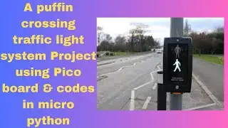 Hands on skills & live practical puffin crossing traffic light system using RI-Pico (micro python)