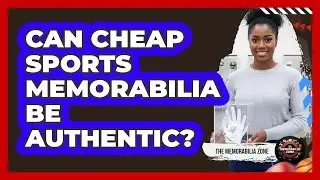 Can Cheap Sports Memorabilia Be Authentic?